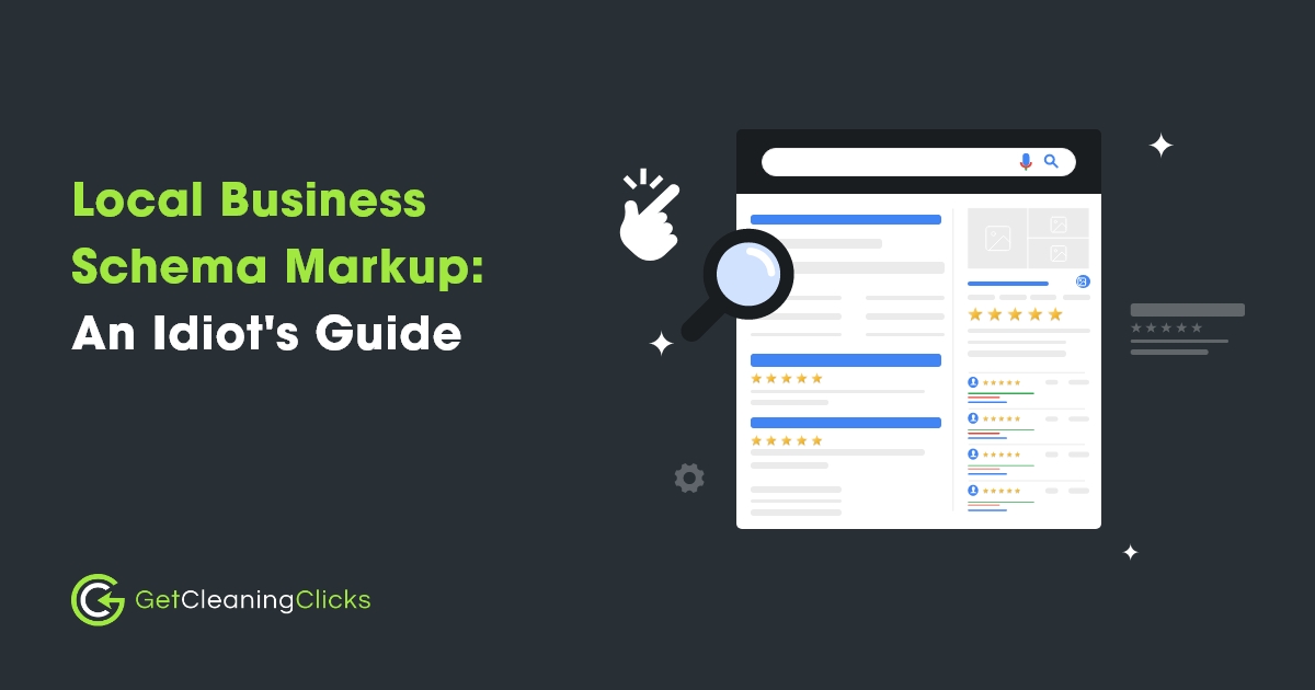 Get Cleaning Clicks - Local BusinessSchema MarkupAn Idiot's Guide